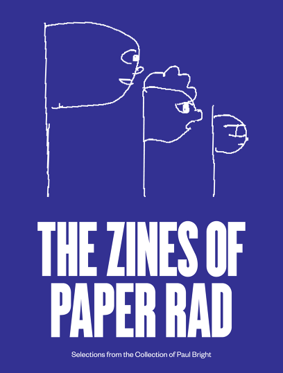 The Zines Of Paper Rad<br> Ben Jones, Jacob Ciocci, Jessica Ciocci