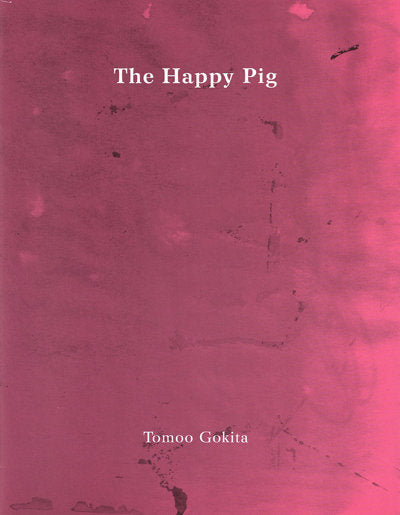 The Happy Pig <br> by Tomoo Gokita <br> SOLD OUT